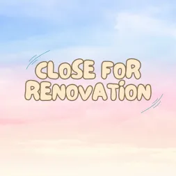 Close For Renovation to New Adventure